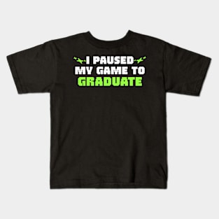 I Paused My Game To Graduate Graduation Kids T-Shirt